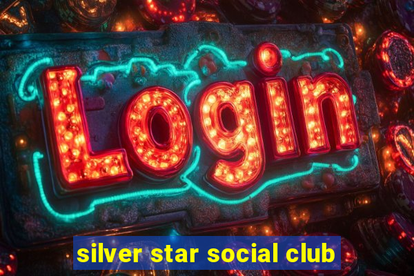 silver star social club